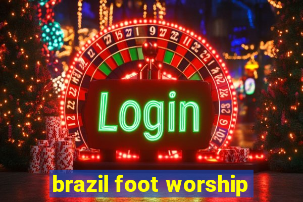 brazil foot worship